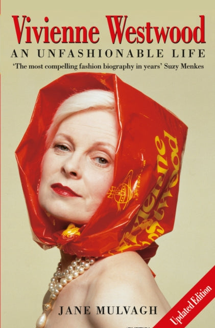 Vivienne Westwood, An Unfashionable Life 9780007177066 Jane Mulvagh