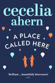 Book cover of: Place Called Here. By: CeciliaM Ahern