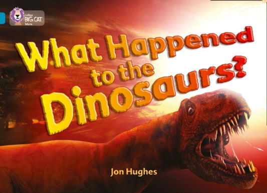 Book cover of: What Happened to the Dinosaurs?. By: Jon Hughes