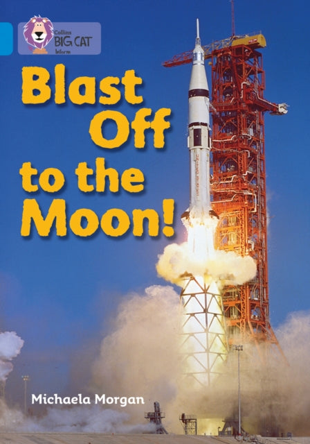 Book cover of: Blast Off to the Moon. By: Michaela Morgan