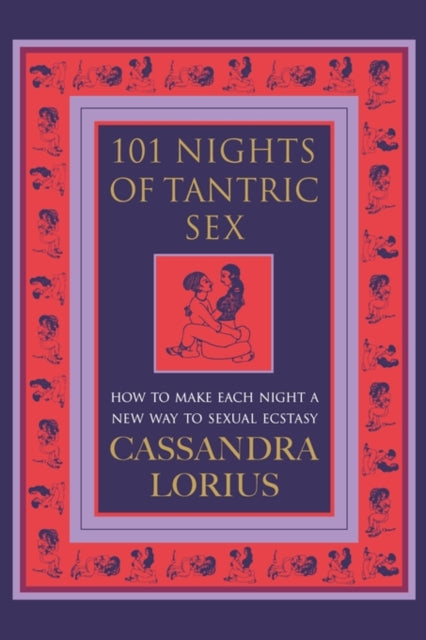 101 Nights of Tantric Sex, How to Make Each Night a New Way to Sexual Ecstasy 9780007332434 Cassandra Lorius