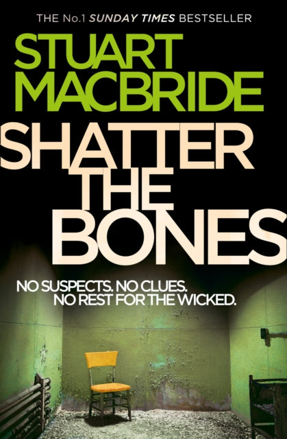 Book cover of: Shatter the Bones. By: Stuart MacBride