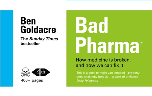 Bad Pharma, How Medicine is Broken, and How We Can Fix it 9780007498086 Ben Goldacre
