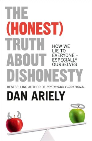 (Honest) Truth About Dishonesty, How We Lie to Everyone - Especially Ourselves