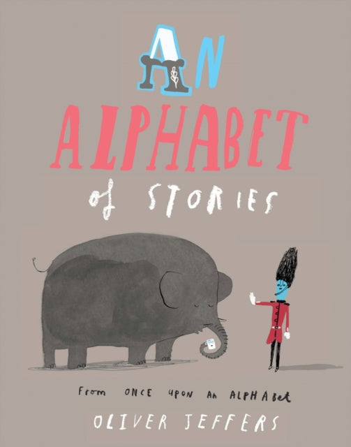 Book cover of: Alphabet of Stories. By: Oliver Jeffers