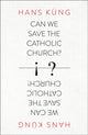 Book cover of: Can We Save the Catholic Church?