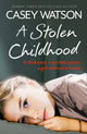 Book cover of: Stolen Childhood. By: Casey Watson