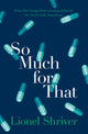 Book cover of: So Much for That. By: Lionel Shriver