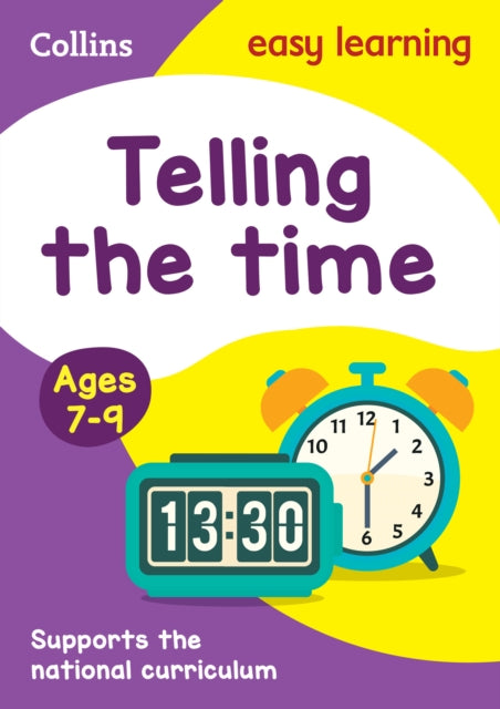 Book cover of: Telling the Time Ages 7-9. By: Collins Easy Learning