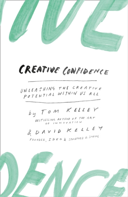 Creative Confidence, Unleashing the Creative Potential within Us All 9780008139384 David Kelley;Tom Kelley