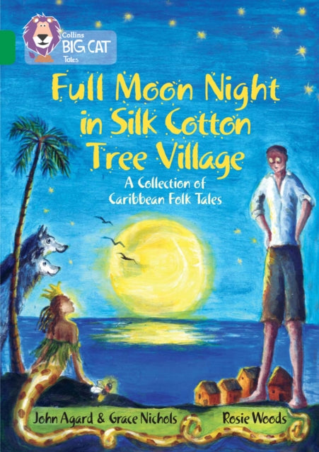 Täiskuuöö Silk Cotton Tree külas: Kariibi mere rahvajuttude kogumik