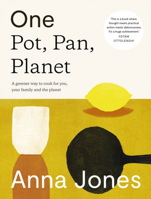 One: Pot, Pan, Planet, A Greener Way to Cook for You, Your Family and the Planet