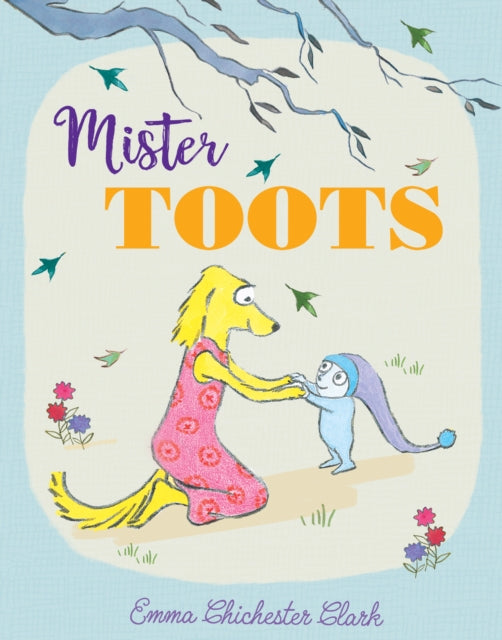 Book cover of: Mister Toots. By: Emma Chichester Clark