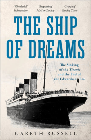 Ship of Dreams, The Sinking of the “Titanic” and the End of the Edwardian Era