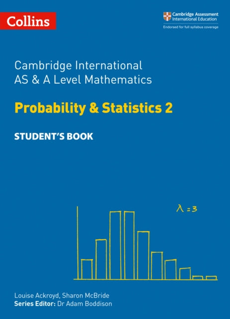 Book cover of: Cambridge International AS & A Level Mathematics Probability and Statistics 2 Student’s Book. By: Collins