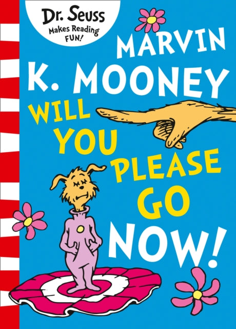 Marvin K. Mooney, kas sa palun läheksid kohe!