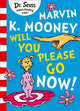 Marvin K. Mooney, kas sa palun läheksid kohe!