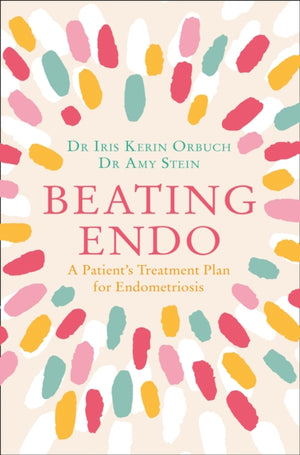 Beating Endo, A Patient’s Treatment Plan for Endometriosis
