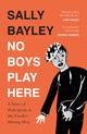 Book cover of: No Boys Play Here. By: Sally Bayley