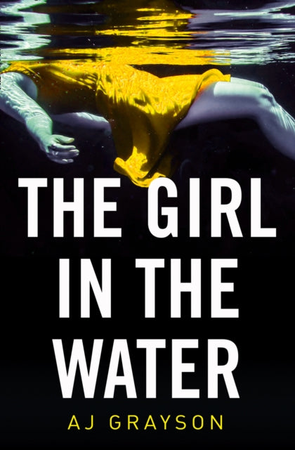 Book cover of: Girl in the Water. By: A. J. Grayson