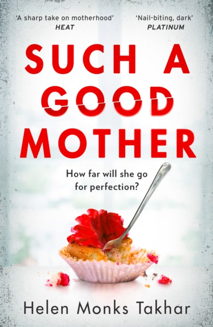 Book cover of: Such a Good Mother. By: Helen Monks Takhar