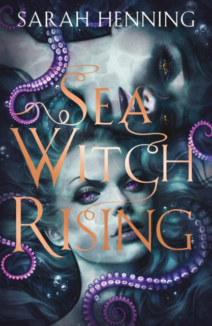 Book cover of: Sea Witch Rising. By: Sarah Henning