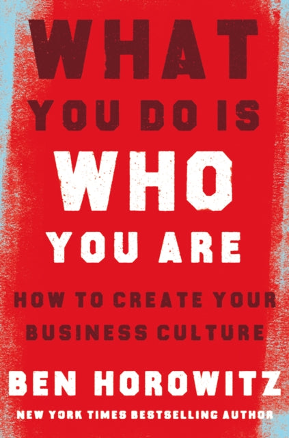What You Do Is Who You Are, How to Create Your Business Culture 9780008356118 Ben Horowitz
