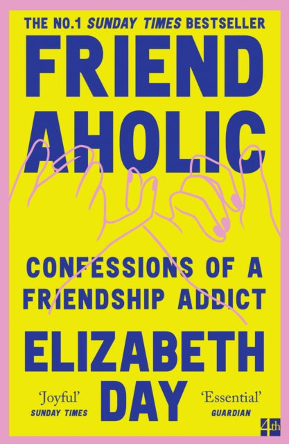 Friendaholic, Confessions of a Friendship Addict 9780008374938 Elizabeth Day