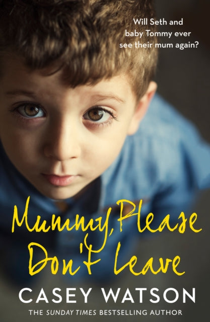 Book cover of: Mummy, Please Don’t Leave. By: Casey Watson