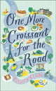 Book cover of: One More Croissant for the Road. By: Felicity Cloake