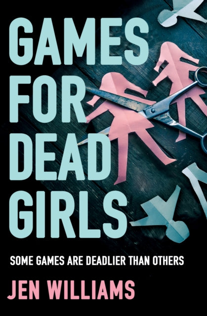 Book cover of: Games for Dead Girls. By: Jen Williams