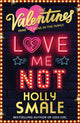 Book cover of: Love Me Not. By: Holly Smale