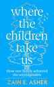 Book cover of: Where the Children Take Us. By: Zain Asher