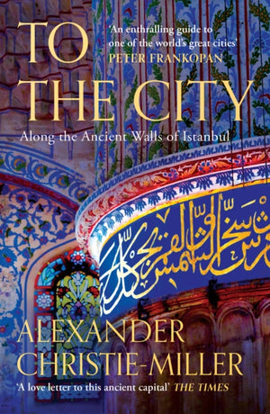 To The City, Along the Ancient Walls of Istanbul