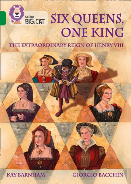 Book cover of: Six Queens, One King: The Extraordinary Reign of Henry VIII. By: Kay Barnham