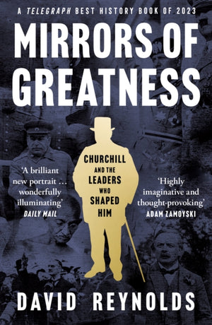 Mirrors of Greatness, Churchill and the Leaders Who Shaped Him
