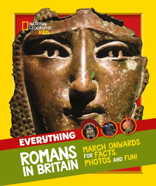 Everything: Romans in Britain, March Onwards for Facts, Photos and Fun! 9780008444730 National Geographic Kids
