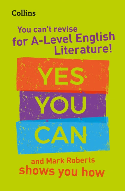 Book cover of: You can’t revise for A Level English Literature! Yes you can, and Mark Roberts shows you how. By: Roberts, Mark