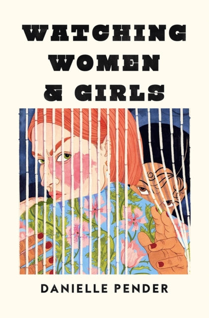 Book cover of: Watching Women & Girls. By: Danielle Pender
