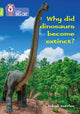 Book cover of: Why did dinosaurs become extinct?. By: Claire Llewellyn