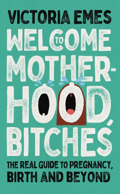 Book cover of: Welcome to Motherhood, Bitches. By: Victoria Emes