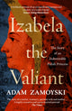 Izabela the Valiant, The Story of an Indomitable Polish Princess 9780008521721 Adam Zamoyski