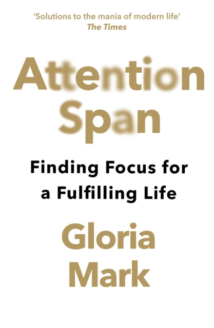 Attention Span, Finding Focus for a Fulfilling Life
