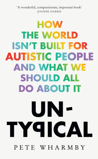 Untypical, How the World Isn’t Built for Autistic People and What We Should All Do About it