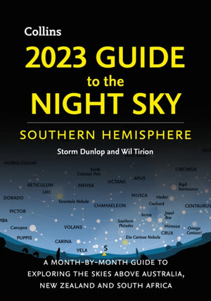 2023 Guide to the Night Sky Southern Hemisphere, A Month-by-Month Guide to Exploring the Skies Above Australia, New Zealand and South Africa