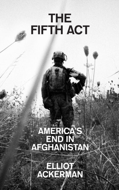 Book cover of: Fifth Act. By: Elliot Ackerman