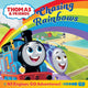 Book cover of: Thomas & Friends: Chasing Rainbows. By: Thomas & Friends