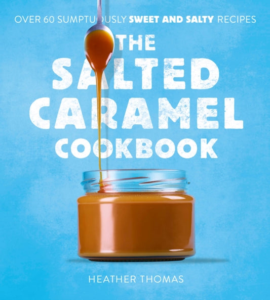 Book cover of: Salted Caramel Cookbook. By: Heather Thomas