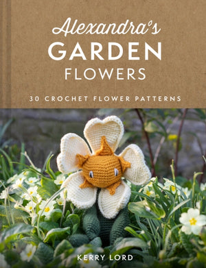 Alexandra's Garden Flowers, 30 Crochet Flower Patterns