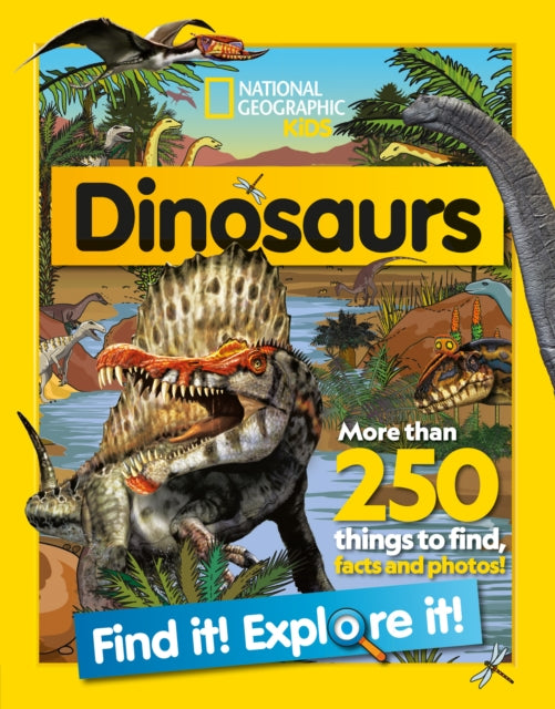Book cover of: Dinosaurs Find it! Explore it!. By: National Geographic Kids